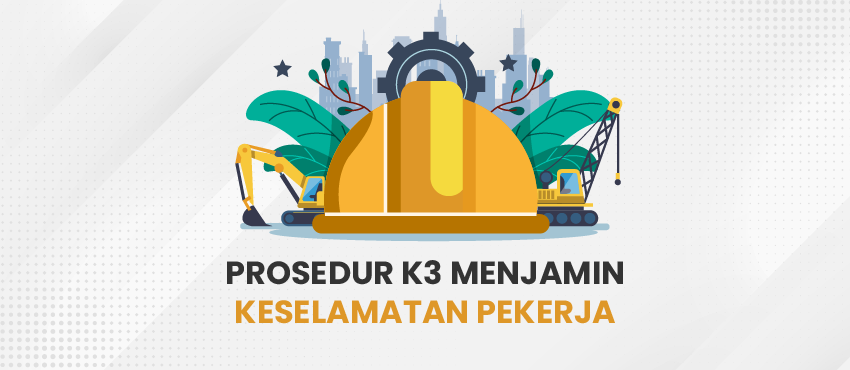 prosedur k3 menjamin keselamatan pekerja