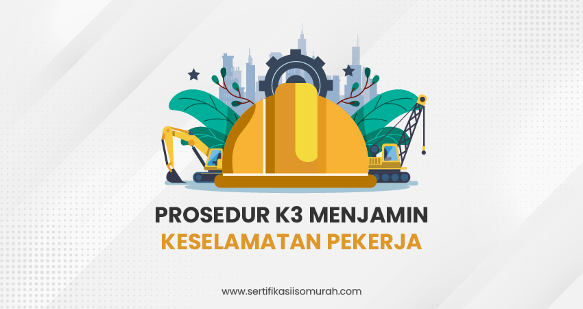 prosedur k3 menjamin keselamatan pekerja