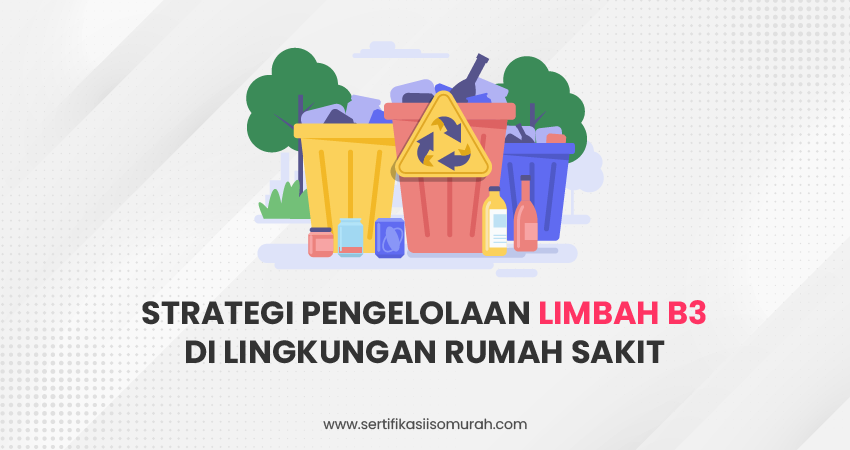 Strategi Pengelolaan Limbah B3 Di Lingkungan Rumah Sakit