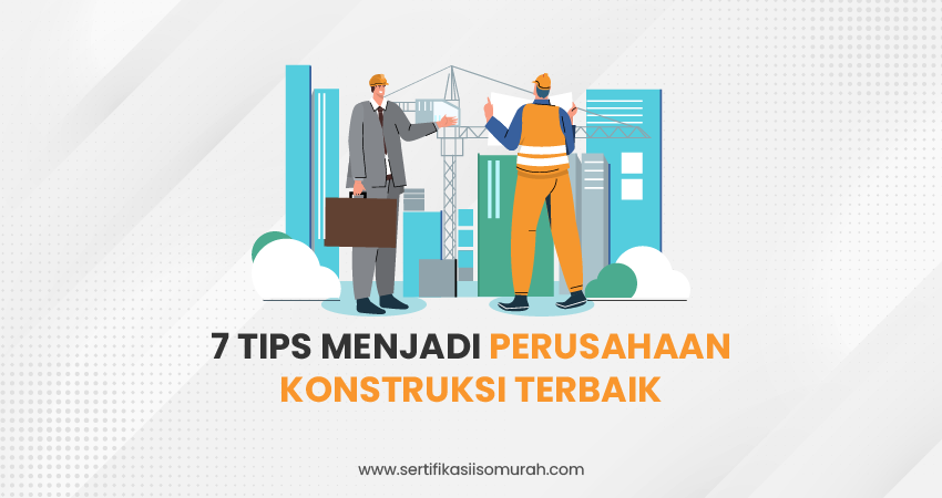 tips menjadi perusahaan konstruksi terbaik