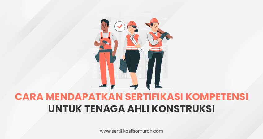 Sertifikasi kompetensi tenaga ahli konstruksi