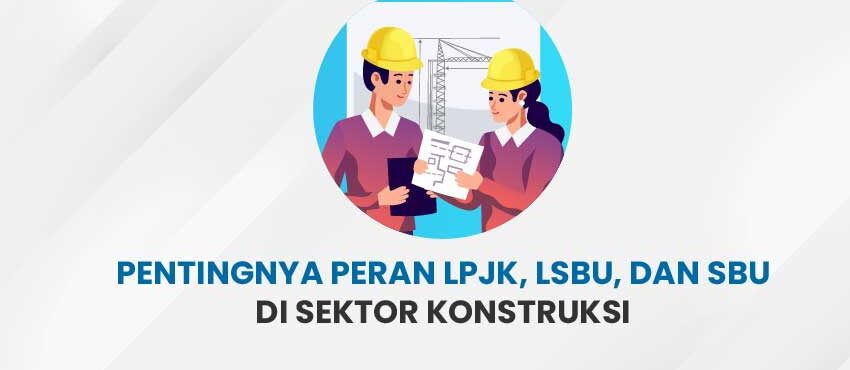 Peran LPJK LSBU dan SBU