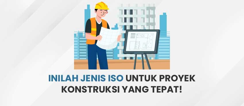 Jenis ISO untuk Proyek Konstruksi